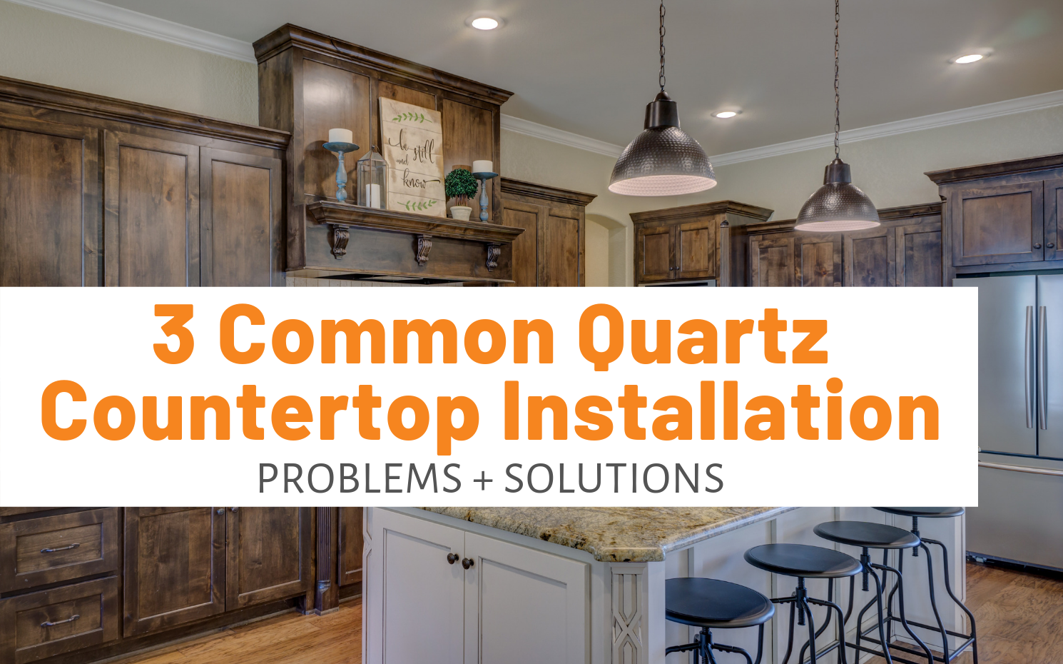 3 Common Quartz Countertop Installation Problems Solutions