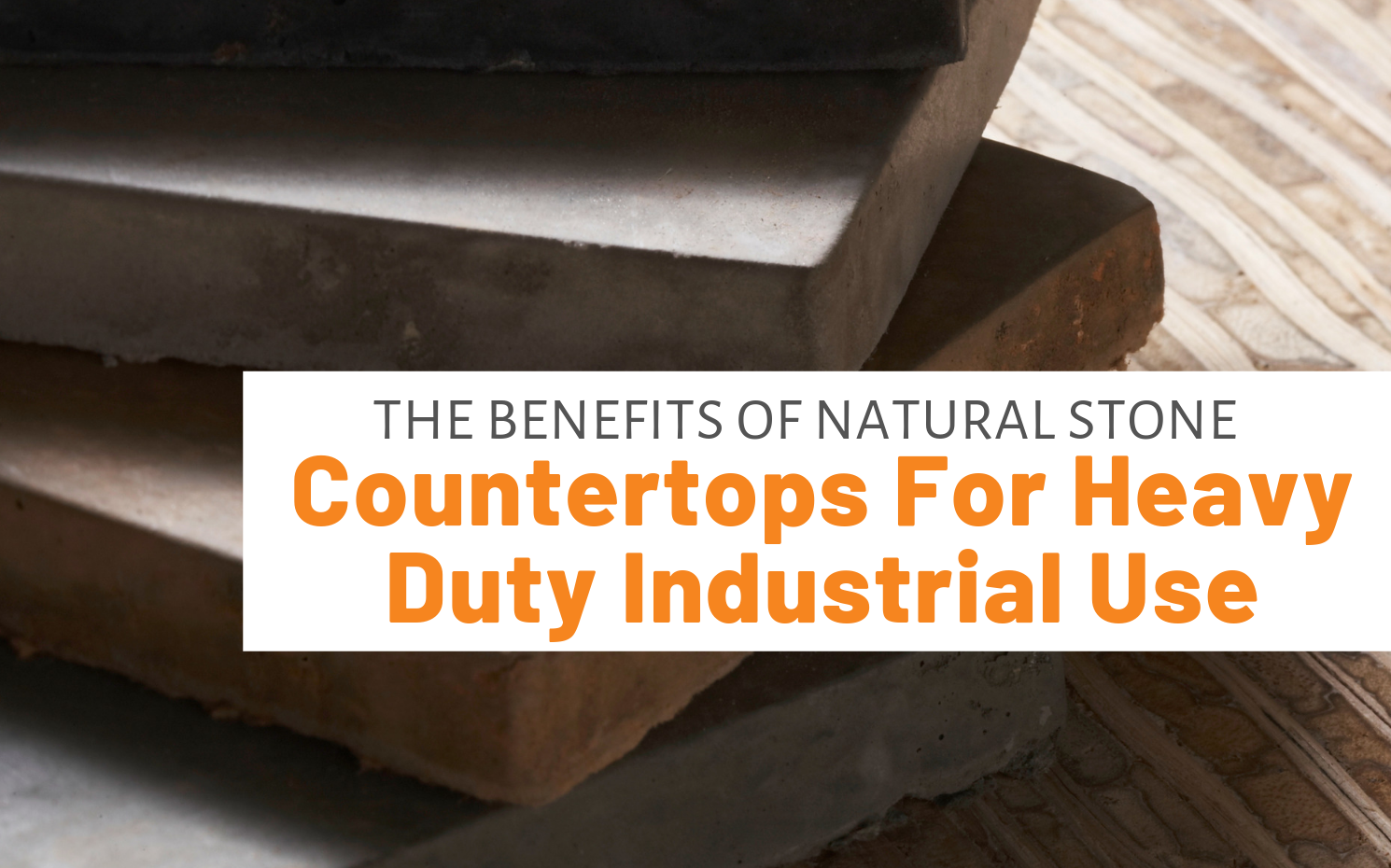 Featured image for "The Benefits Of Natural Stone Countertops For Heavy Duty Industrial Use" blog post