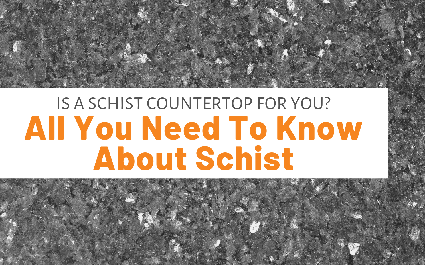 Featured image for "Is A Schist Countertop For You_ All You Need To Know About Schist" blog post