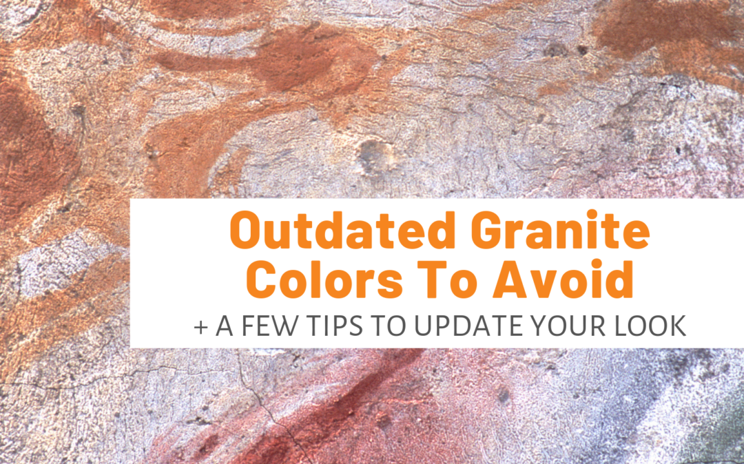 Outdated Granite Colors To Avoid (+ A Few Tips To Update Your Look)