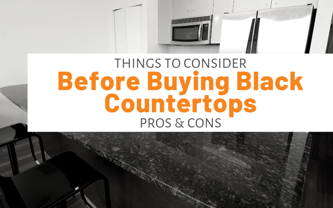 Things To Consider Before Buying Black Countertops – Pros & Cons