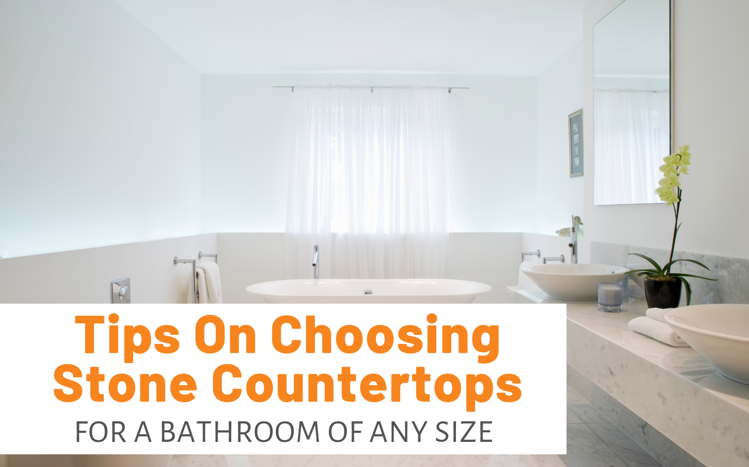 Featured image for "Tips On Choosing Stone Countertops For A Bathroom Of Any Size" blog post