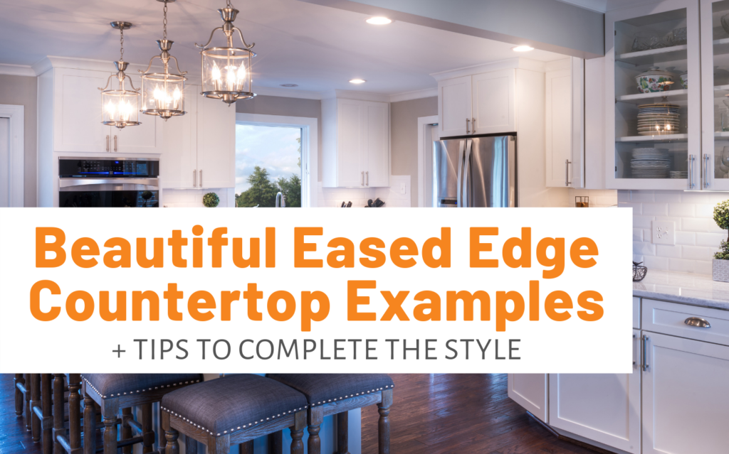 beautiful-eased-edge-countertop-examples-tips-to-complete-the-style