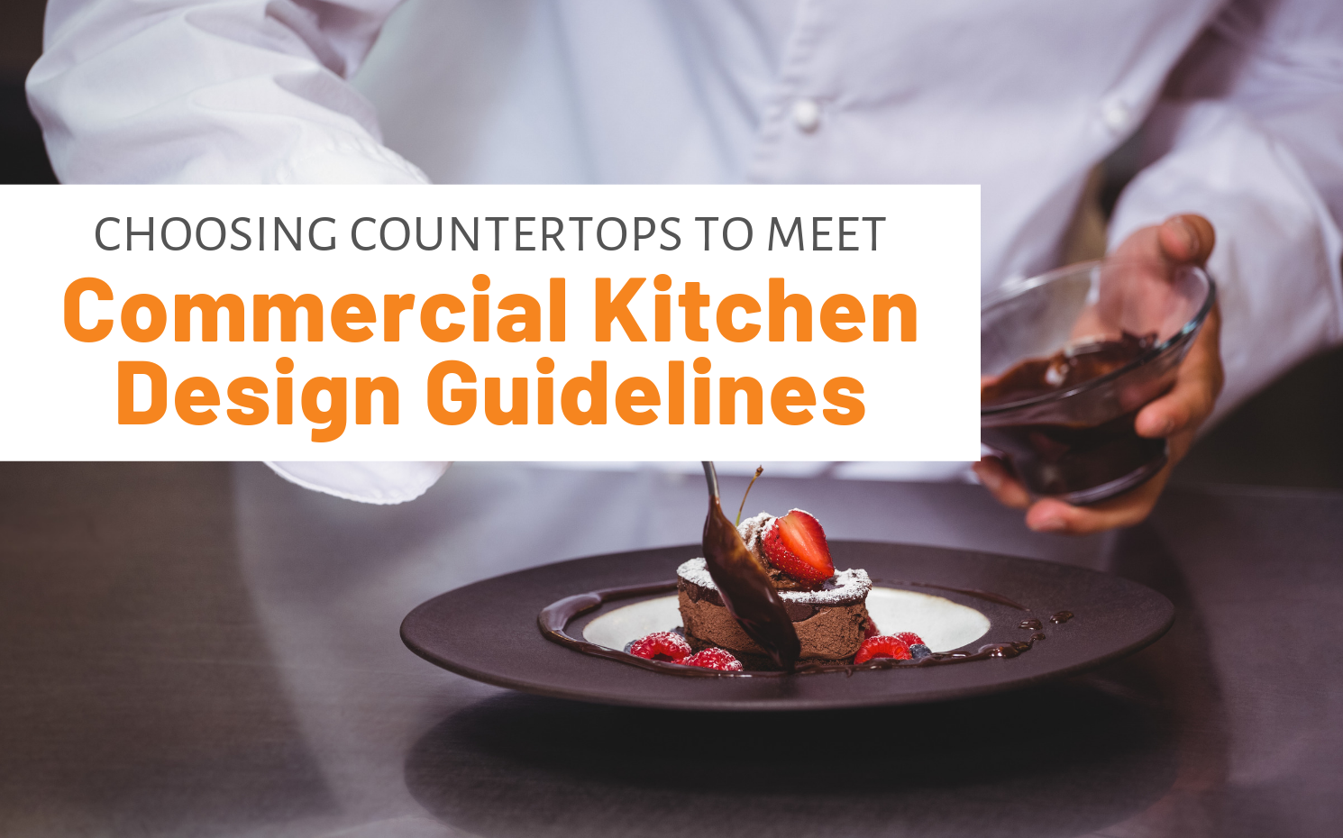 Featured image for "Choosing Countertops To Meet Commercial Kitchen Design Guidelines" blog post