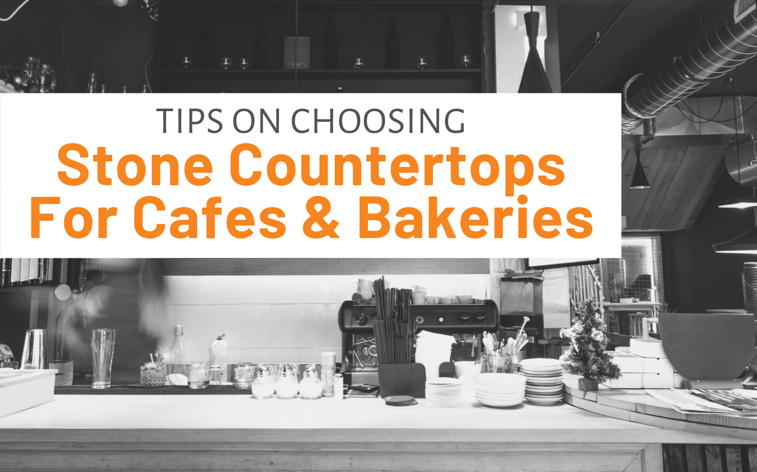 Featured image for "Tips On Choosing Stone Countertops For Cafes & Bakeries" blog post